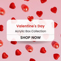 V- Day Acrylic Boxes